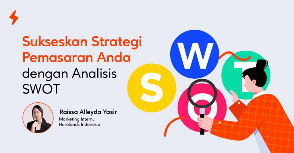 Sukseskan Strategi Marketing dengan Analisis SWOT Analisis SWOT untuk Sukseskan Strategi Pemasaran